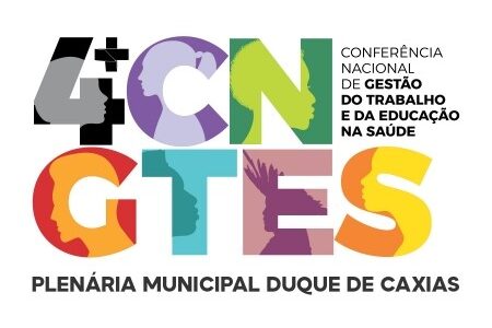 CONSELHO MUNICIPAL DE SAÚDE REALIZARÁ PLENÁRIA DE GESTÃO DO TRABALHO E DA EDUCAÇÃO NA SAÚDE DE DUQUE DE CAXIAS